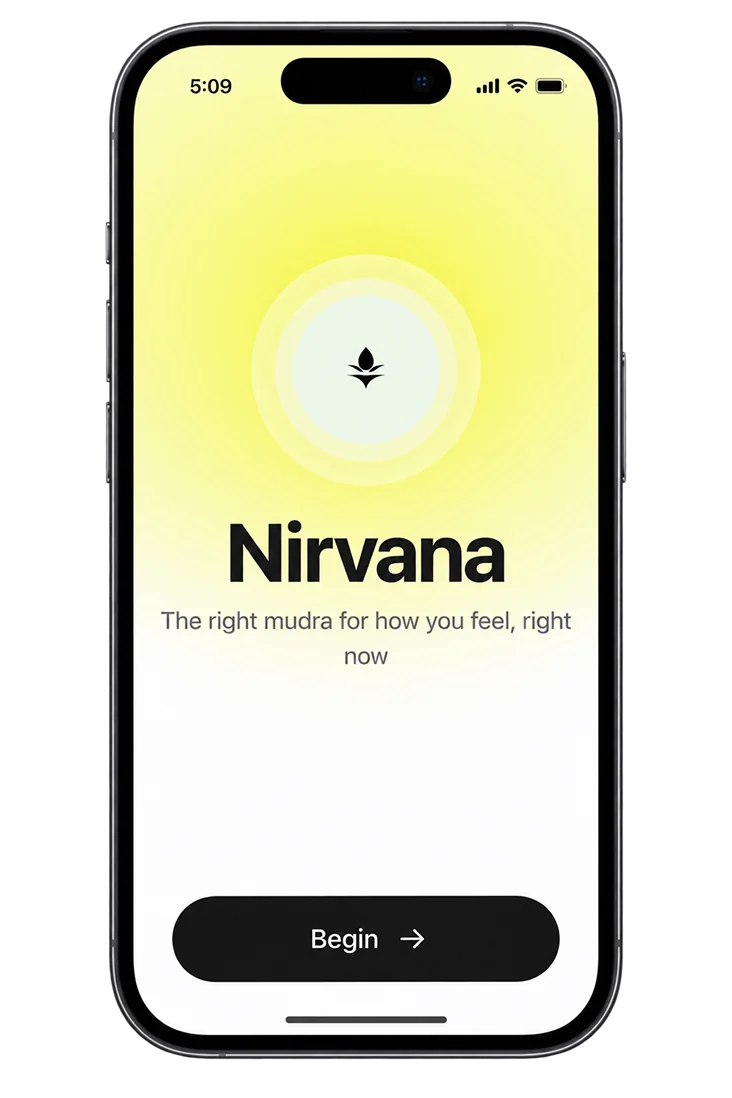 The Nirvana opening screen on a phone: a soft yellow sun, the word Nirvana, the line the right mudra for how you feel, right now, and a Begin button.